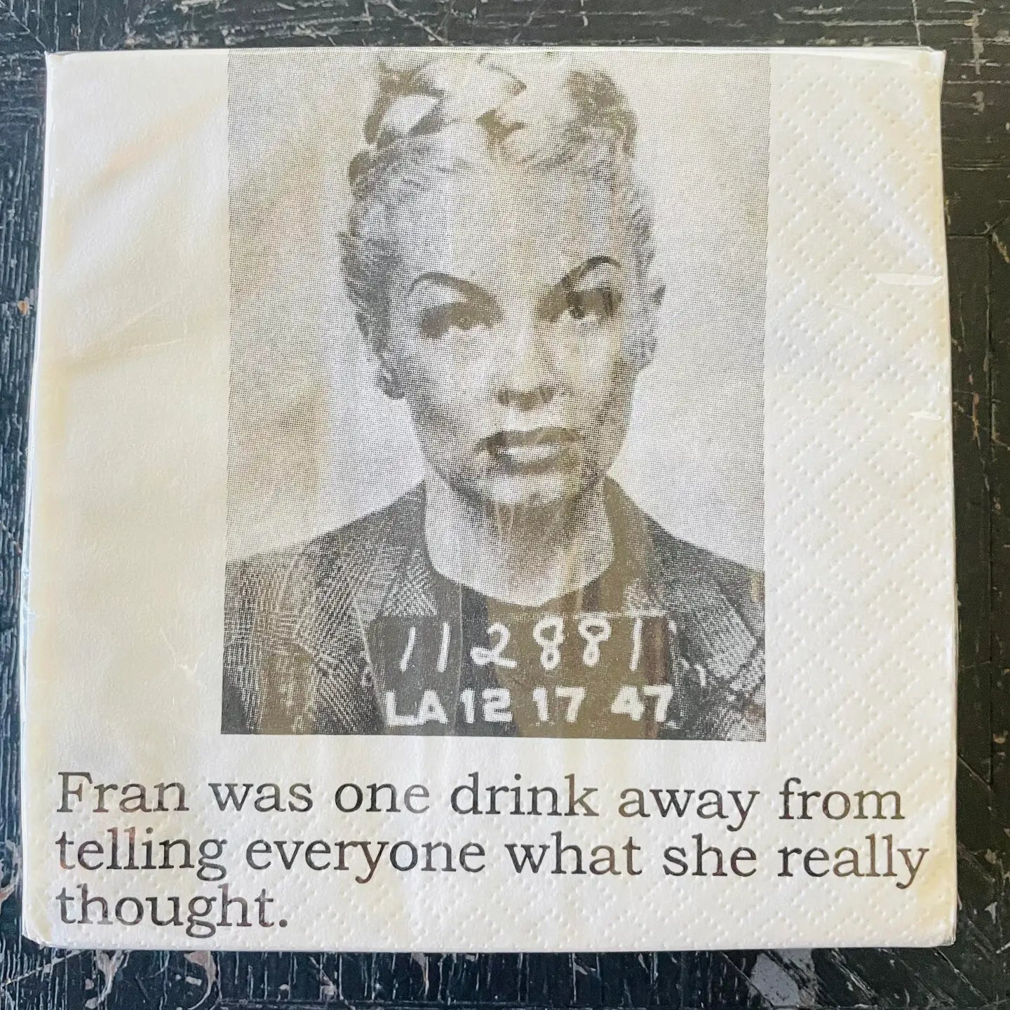 Fran was one drink ...Napkins