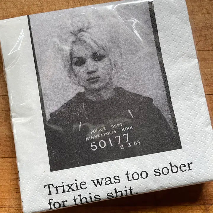 Trixie was Too Sober ....Cocktail Napkins