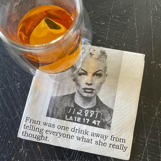 Fran was one drink ...Napkins